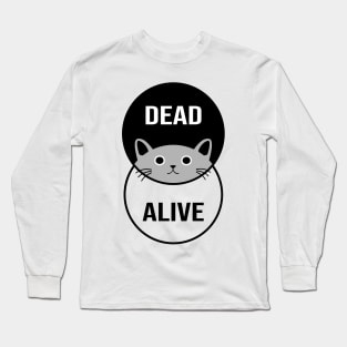 Schrodinger's Cat: Dead or Alive! Long Sleeve T-Shirt